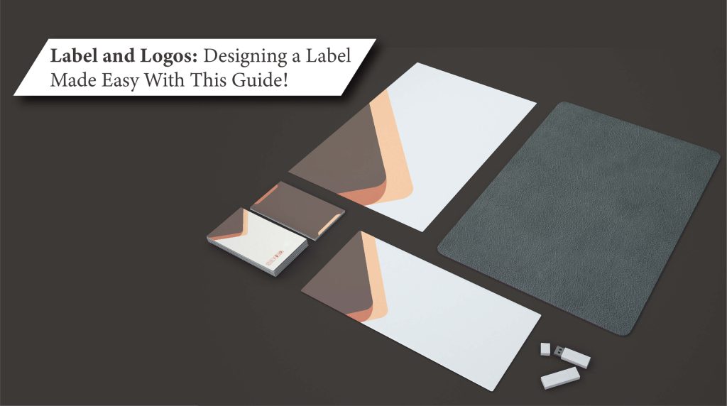 Label and Logos Designing a Label Made Easy With This Guide